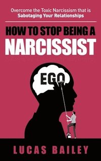bokomslag How to Stop Being a Narcissist
