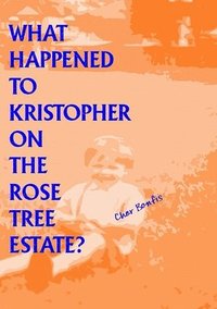 bokomslag What Happened to Kristopher on the Rose Tree Estate?