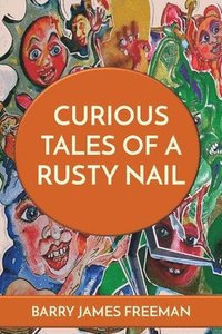 bokomslag Curious Tales of a Rusty Nail