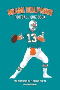 bokomslag Miami Dolphins Quiz Book