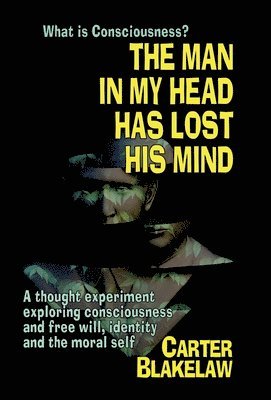 The Man In My Head Has Lost His Mind (What Is Consciousness?) 1