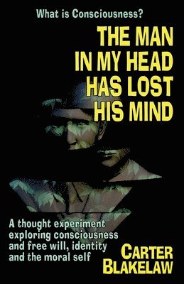 The Man in My Head Has Lost His Mind (What is Consciousness?) 1