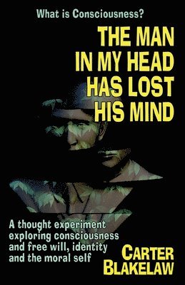 Man in My Head Has Lost His Mind (What is Consciousness?)