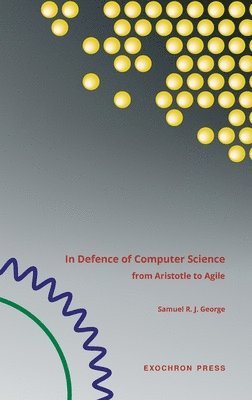 Samuel George - In Defence of Computer Science, Inbunden