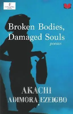 Akachi Adimora-Ezeigbo - Broken Bodies, Damaged Souls, Häftad. Tillgänglighet: Tillfälligt slut