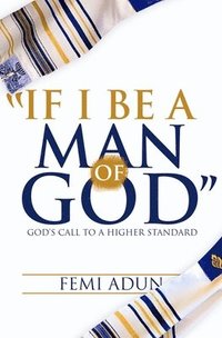 bokomslag If I Be a Man of God