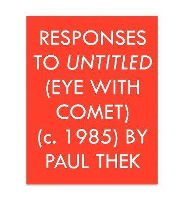 Richard Porter - Responses to Untitled (Eye with Comet) (c.1985) by Paul Thek, Häftad