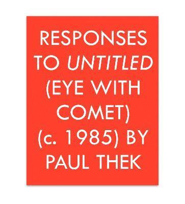 Responses to Untitled (Eye with Comet) (c.1985) by Paul Thek 1