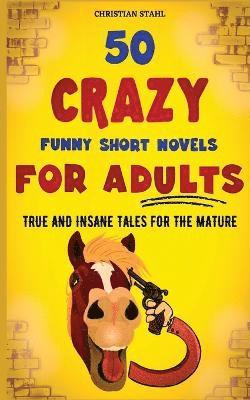 bokomslag 50 Crazy Funny Short Novels for Adults