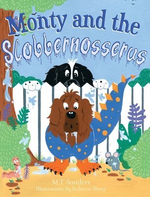 Mt Sanders - Monty and the Slobbernosserus, Inbunden