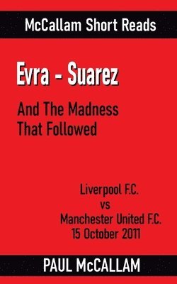 bokomslag Evra-Suarez And The Madness That Followed