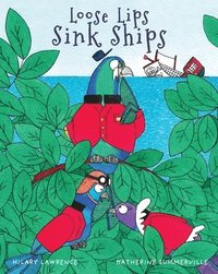 bokomslag Loose Lips Sink Ships: A Gossiping Pigeon Reveals the King's Secret Treasure to Blackbeard's Pirate Gang in This Utterly Delightful Picture Book