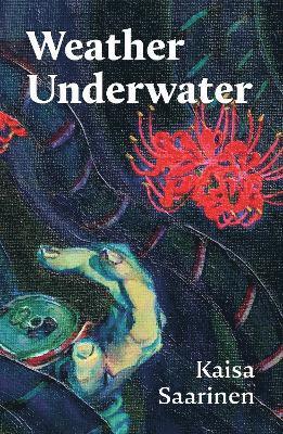 Kaisa Saarinen - Weather Underwater, Häftad