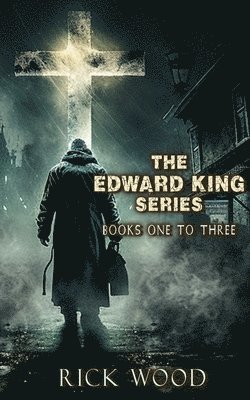 The Edward King Series Books 1-3 1