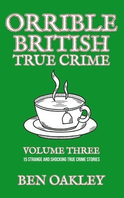 Orrible British True Crime Volume 3 1