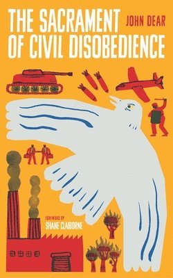 John Dear - Sacrament of Civil Disobedience, Häftad