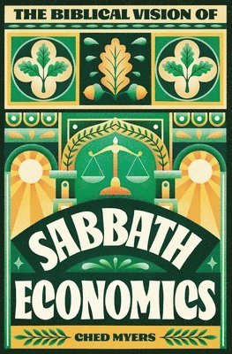 Ched Myers - Biblical Vision of Sabbath Economics, Häftad