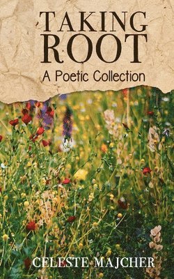 Celeste Majcher - Taking Root, Häftad