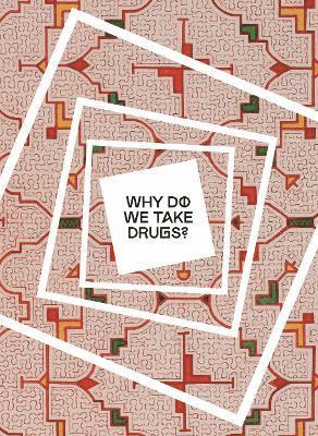 Why Do We Take Drugs?