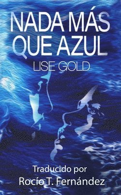 Lise Gold - Nada Más Que Azul, Häftad