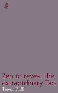 bokomslag Zen to reveal the extraordinary Tao