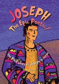 bokomslag JOSEPH The Epic Poetic! the Bible story of Joseph in verse