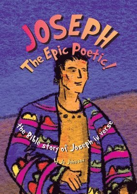 JOSEPH The Epic Poetic! the Bible story of Joseph in verse 1