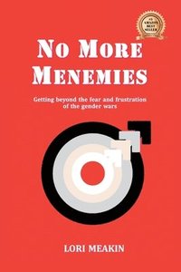 bokomslag No More Menemies: Getting beyond the fear and frustration of the gender wars