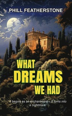 Phill Featherstone - What Dreams We Had, Häftad