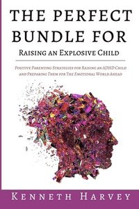 bokomslag Perfect Bundle For Raising an Explosive Child
