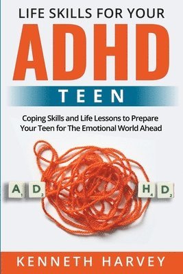 Kenneth Harvey - Life Skills for Your ADHD Teen, Häftad