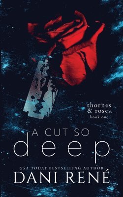 Dani René - Cut so Deep (Thornes & Roses Book One), Häftad