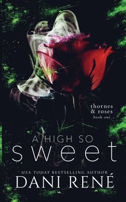 Dani René - High so Sweet (Thornes & Roses Series Book Two), Häftad