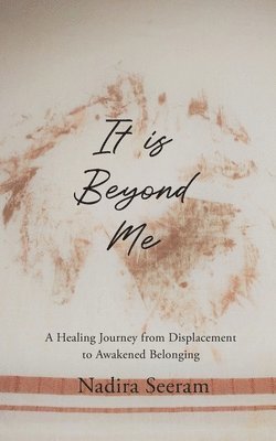 Nadira Seeram - It is Beyond Me, Häftad