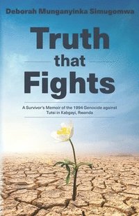 bokomslag Truth that Fights: A Survivor's Memoir of the 1994 Genocide against Tutsi in Kabgayi, Rwanda