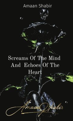 bokomslag Screams Of The Mind And Echoes Of The Heart