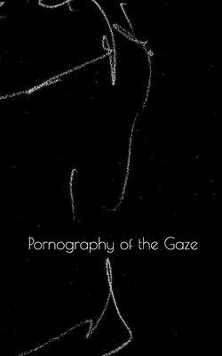 B - Pornography of the Gaze, Häftad