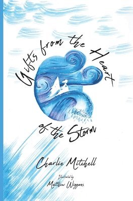 Charlie Mitchell - Gifts from the Heart of the Storm, Häftad