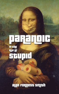 Paranoic In The Age of Stupid