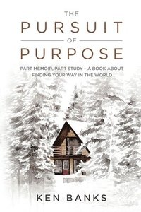 bokomslag The Pursuit of Purpose