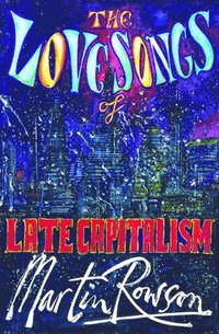 bokomslag The Love Songs of Late Capitalism