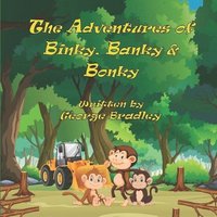 bokomslag The Adventures of Binky, Banky, and Bonky