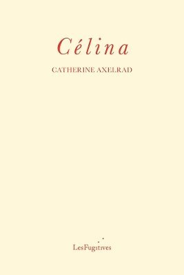 Catherine Axelrad - Celina, Häftad. Tillgänglighet: Lägg i varukorg