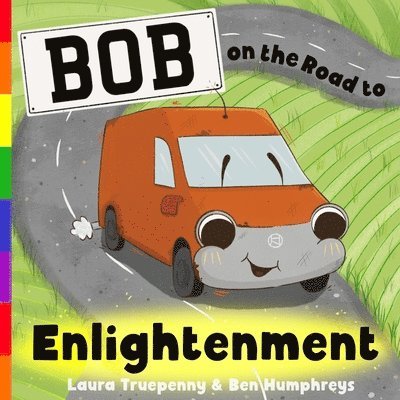 Laura Truepenny, Ben Humphreys, Laura Truepenny, Ben Humphreys - Bob on the Road to Enlightenment, Häftad