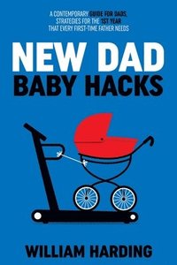 bokomslag NEW DAD Baby Hacks