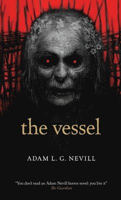 Adam Nevill - Vessel, Inbunden