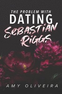 bokomslag The Problem with Dating Sebastian Riggs
