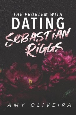 The Problem with Dating Sebastian Riggs 1