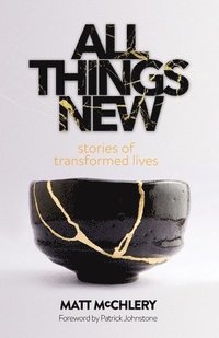 bokomslag All Things New: Stories of Transformed Lives
