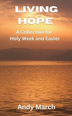 bokomslag Living Hope - A Collection for Holy Week and Easter